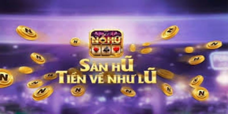 Kinh nghiệm chiến thắng game nổ hũ